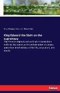 King Edward the Sixth on the supremacy: The French original and an English translation with his discourse on the reformation of abuses and a few brief