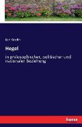 Hegel: in philosophischer, politischer und nationaler Beziehung