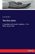 The first saints: character and church studies in the New Testament