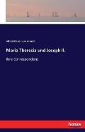Maria Theresia und Joseph II.: Ihre Correspondenz