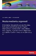Musica mechanica organoedi: Gr?ndlicher Unterricht von der Struktur, Gebrauch und Erhaltung der Orgeln, Clavicymbel, Clavichordien und anderer Ins