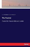 The Paschal: Poems for Passion-tide and Easter