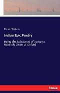 Indian Epic Poetry: Being the Substance of Lectures Recently Given at Oxford