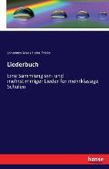 Liederbuch: Eine Sammlung ein- und mehrstimmiger Lieder f?r mehrklassige Schulen