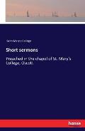 Short sermons: Preached in the chapel of St. Mary's College, Oscott