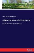 Cobden and Modern Political Opinion: Essays on Certain Political Topics