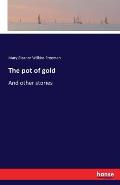 The pot of gold: And other stories