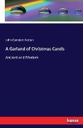 A Garland of Christmas Carols: Ancient and Modern