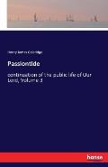 Passiontide: continuation of the public life of Our Lord, Volume 3