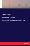 Johannes Kepler: Vier B?cher in drei Teilen Erster Teil