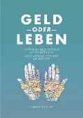 Geld oder Leben: Warum es heutzutage so wichtig ist, Ihre Lebensmission zu kennen