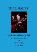Bill Haley - The Father Of Rock & Roll: The Rise of Bill Haley