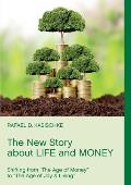 The New Story about Life and Money: Shifting from The Age of Money to The Age of Joy & Living