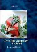 Low Carb vegetarisch & schnell: Einfach und lecker!