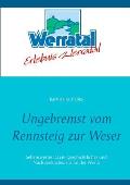 Ungebremst vom Rennsteig zur Weser: Sehenswertes, (Zeit-)geschichtliches und Nachdenkliches im Tal der Werra