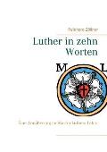 Luther in zehn Worten: Eine Ann?herung an Martin Luthers Lehre
