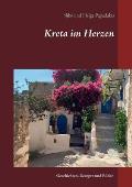 Kreta im Herzen: Geschichten, Rezepte und Bilder