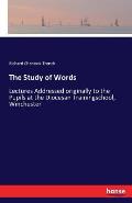 The Study of Words: Lectures Addressed originally to the Pupils at the Diocesan Trainingschool, Winchester