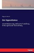 Der Hypnotismus: seine Bedeutung und seine Handlung - in kurzgefasster Darstellung