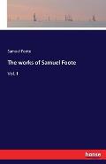 The works of Samuel Foote: Vol. I