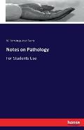 Notes on Pathology: For Students Use