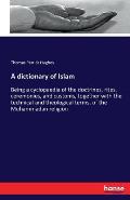 A dictionary of Islam: Being a cyclopaedia of the doctrines, rites, ceremonies, and customs, together with the technical and theological term