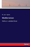 Mediterranean: Malta or undulant fever