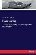 Sheep farming: A treatise an sheep, their management and diseases
