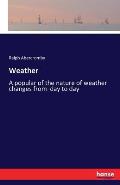 Weather: A popular of the nature of weather changes from day to day