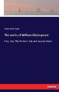 The works of William Shakespeare: King John, The Winter's tale and several others