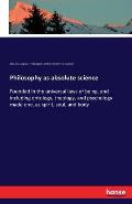 Philosophy as absolute science: Founded in the universal laws of being, and including ontology, theology, and psychology made one, as spirit, soul, an