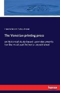 The Venetian printing press: an historical study based upon documents for the most part hitherto unpublished