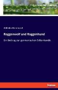 Roggenwolf und Roggenhund: Ein Beitrag zur germanischen Sittenkunde