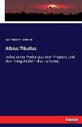 Albius Tibullus: nebst einer Probe aus dem Properz und den Kriegsliedern des Tyrtaeus