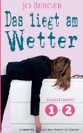 Das liegt am Wetter - Sammelband: Humorvolle Texte aus dem Alltag f?r Frauen