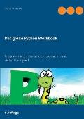 Das gro?e Python Workbook: Programmieren lernen leicht gemacht - mit vielen ?bungen!