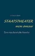 Staatstheater mon amour: Eine m?rchenhafte Novelle