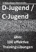 D-Jugend / C-Jugend: ?ber 100 effektive Trainings?bungen