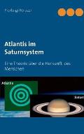 Atlantis im Saturnsystem: Eine Theorie ?ber die Herkunft des Menschen