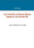 Carl Friedrich Ferdinand B?hme Tagebuch 2te Periode (II): vom 10.11.1812 bis mit 11.05.1813