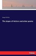 The slopes of Helicon and other poems