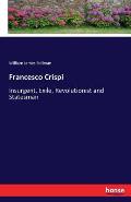 Francesco Crispi: Insurgent, Exile, Revolutionist and Statesman