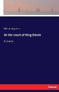 At the court of King Edwin: A drama