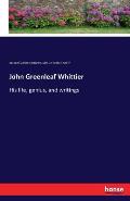 John Greenleaf Whittier: His life, genius, and writings