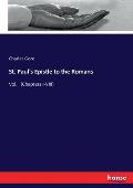St. Paul's Epistle to the Romans: Vol. I (Chapters I-VIII)