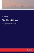The Tinted Venus: A farcical Romance