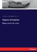 Aspects of Judaism: Being sixteen Sermons