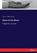 Alone to the Alone: Prayers for atheists