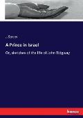 A Prince in Israel: Or, sketches of the life of John Ridgway