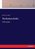The Duchess Emilia: A Romance